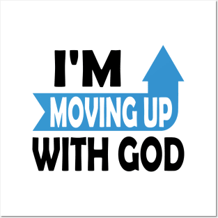 I'm Moving Up With God - Inspirational Christian Saying Posters and Art